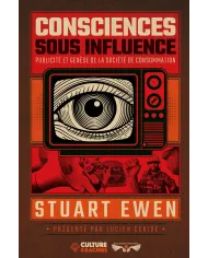 Consciences sous influence : Publicité et genèse de la société de consommation