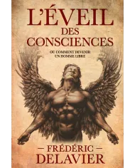 L'éveil des consciences : ou comment devenir un homme libre (édition revue et augmentée)