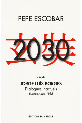 2030 - suivi de « Dialogues inactuels » (Jorge Luìs Borges)