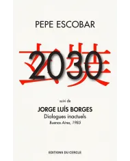 2030 - suivi de « Dialogues inactuels » (Jorge Luìs Borges)